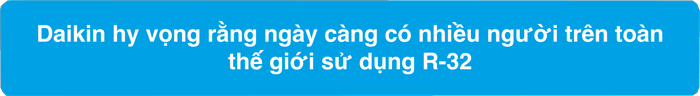 Daikin ra mắt dòng sản phẩm máy lạnh gas R32